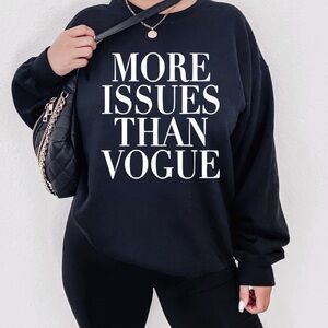 NEW Oversized More issues than vogue Womens Sweatshirt, Vogue Sweater
